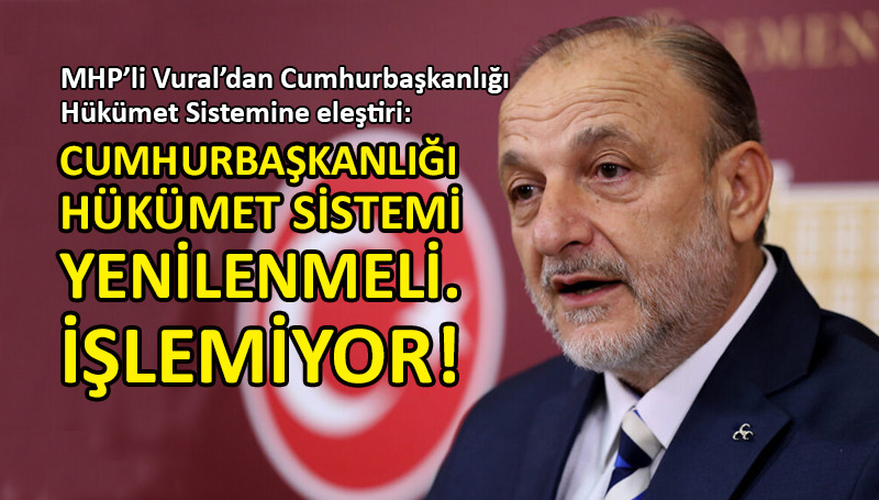 MHP’li Oktay Vural: Mevcut parlamento işlevsiz!