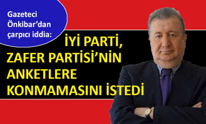 Önkibar: İYİ Parti, anket firmalarından iltimas istedi!