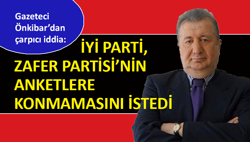 Önkibar: İYİ Parti, anket firmalarından iltimas istedi!