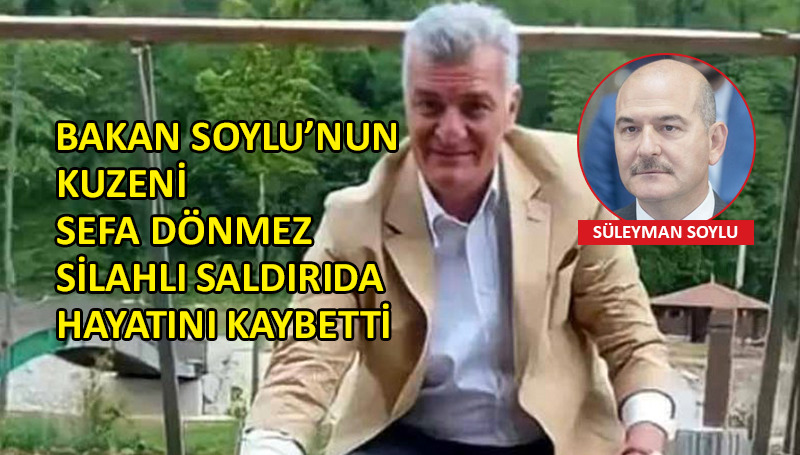 Bakan Soylu’nun kuzenine silahlı saldırı