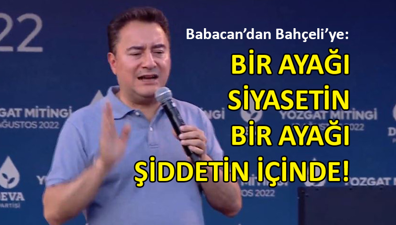 DEVA Partisi lideri Babacan’dan Bahçeliye sert sözler…