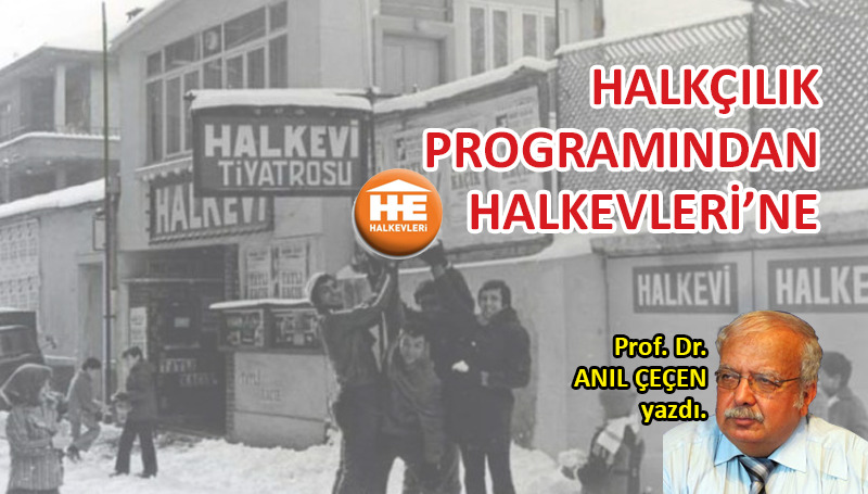 Halkçılık programından Halkevleri’ne…
