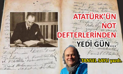 Atatürk’ün Not Defterlerinden, Yedi Gün…