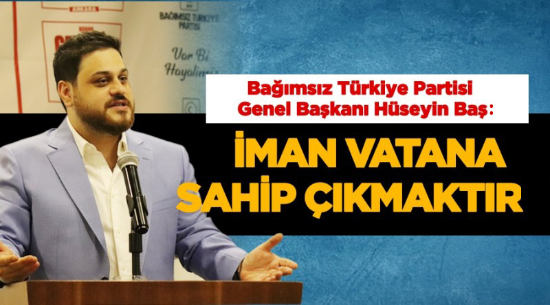 BTP lideri Baş: Bize düşen, bu ülkeyi korumak!