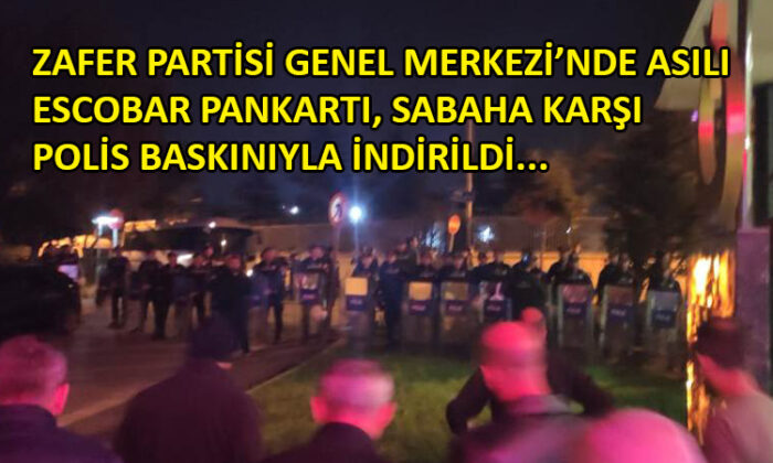 Zafer Partisi Genel Merkezi’ne ‘Escobar’ pankartı baskını