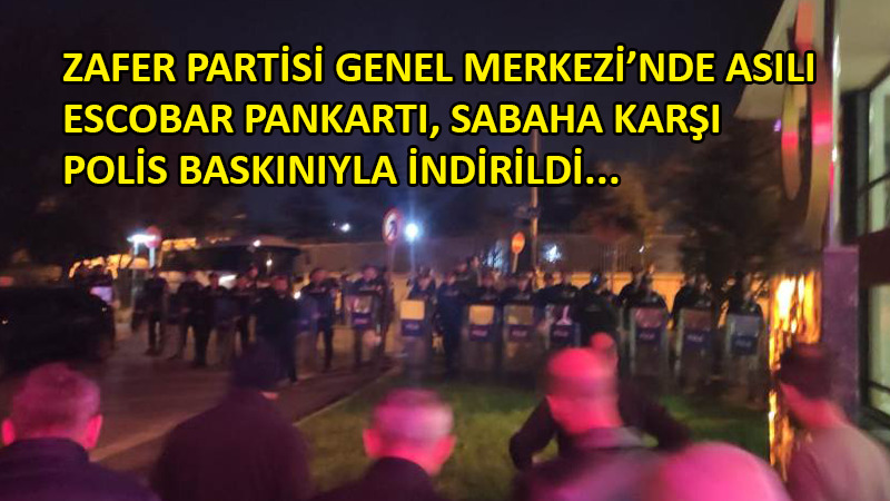 Zafer Partisi Genel Merkezi’ne ‘Escobar’ pankartı baskını