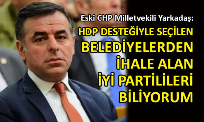 Eski CHP Milletvekili Barış Yarkadaş’tan şok iddia