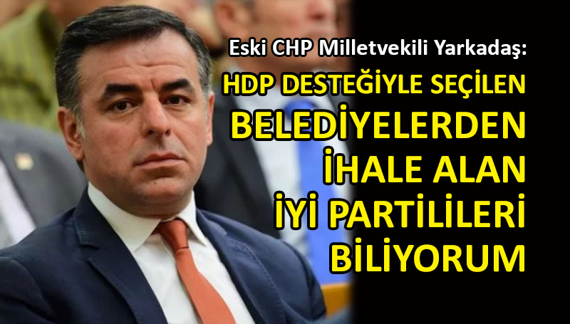 Eski CHP Milletvekili Barış Yarkadaş’tan şok iddia