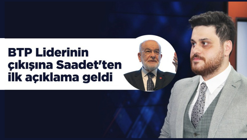 Saadet Partisi’nden BTP lideri Baş’a yanıt gecikmedi