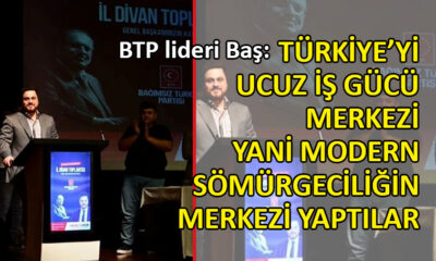 BTP lideri Baş: BTP’nin mücadelesi vatan mücadelesidir