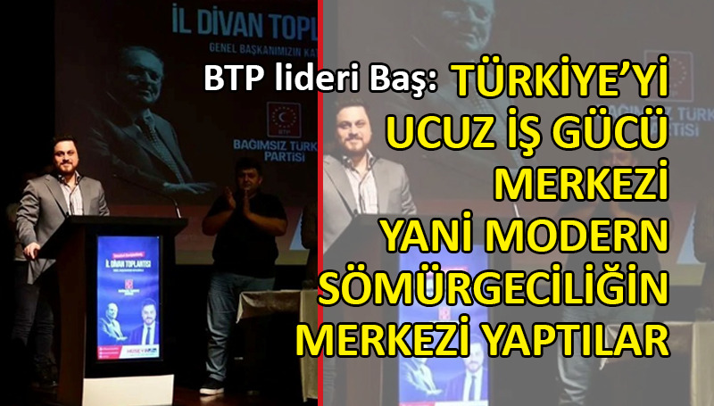 BTP lideri Baş: BTP’nin mücadelesi vatan mücadelesidir