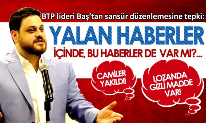 BTP  lideri Hüseyin Baş’tan internet yasasına sert tepki…