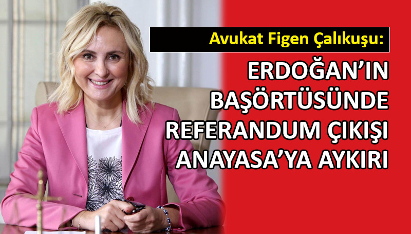 Avukat Çalıkuşu’ndan başörtüsünde 13. madde vurgusu