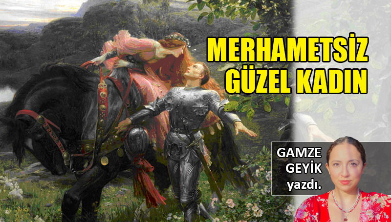 Merhametsiz Güzel Kadın