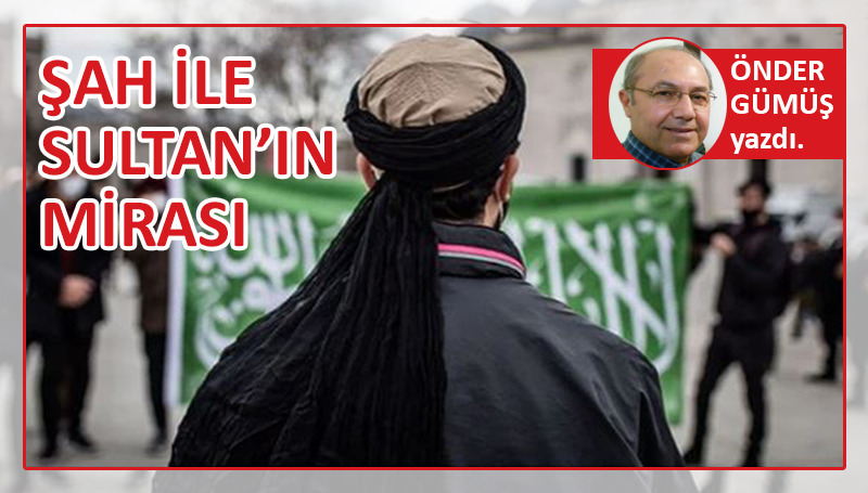Şah ile Sultan’ın Mirası