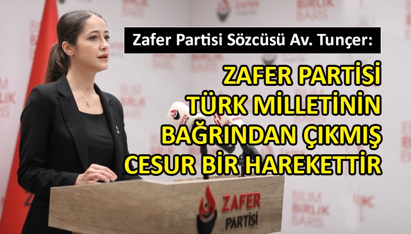 Zafer Partisi Sözcüsü Tunçer’den iktidara sert eleştiri