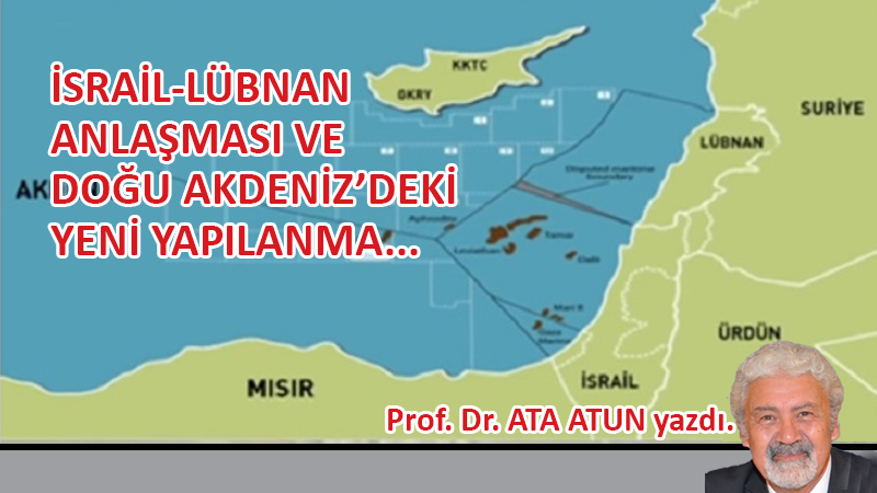 İsrail-Lübnan Anlaşması ve Doğu Akdeniz’deki Yapılanma
