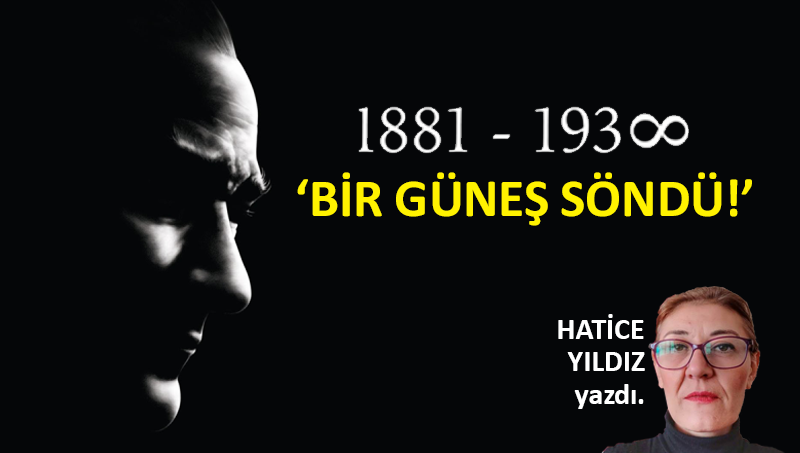 ‘BİR GÜNEŞ SÖNDÜ!’