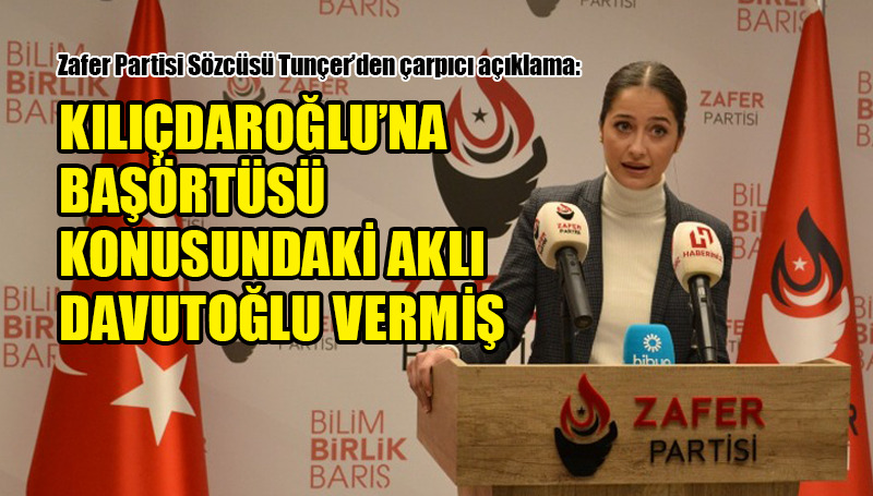 Zafer Partisi Sözcüsü Tunçer’den dikkat çeken iddia