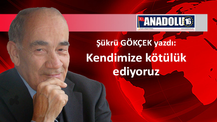 Kendimize kötülük ediyoruz
