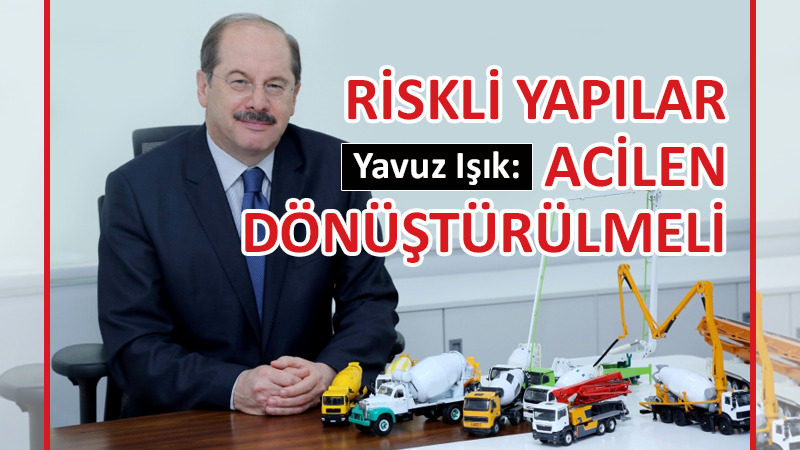 THBB Başkanı Işık’tan ‘riskli yapılar’ uyarısı