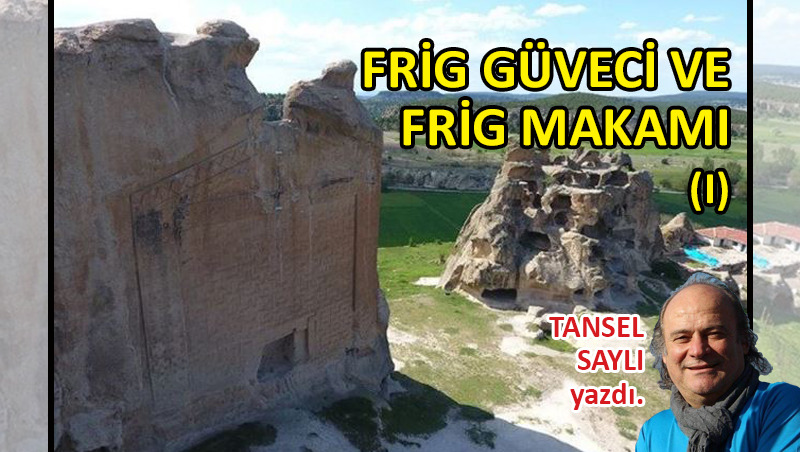 Frig güveci ve Frig makamı… (I)