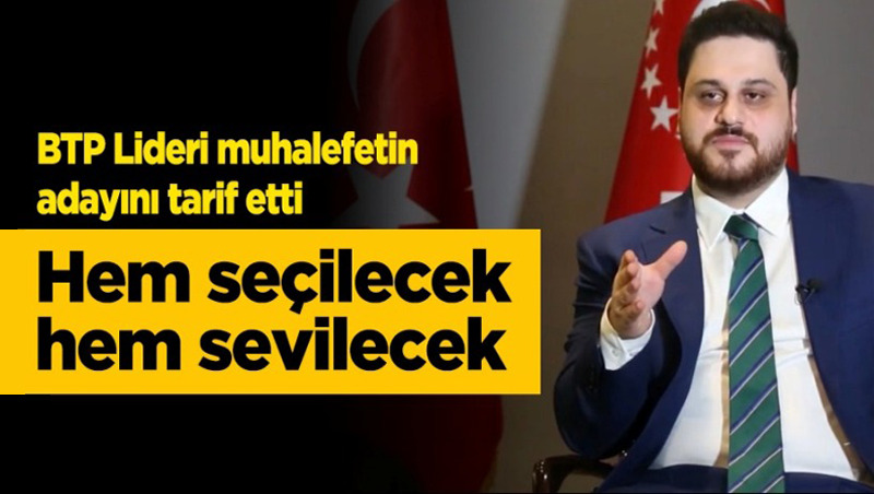 BTP lideri Baş, cumhurbaşkanı adayı profilini çizdi