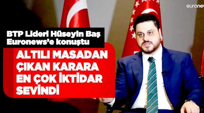 BTP lideri Baş’tan dikkat çeken ‘altılı masa’ açıklaması