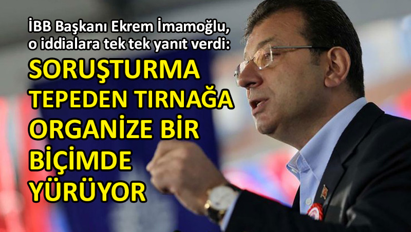 İmamoğlu, hakkındaki iddialara sert yanıt verdi