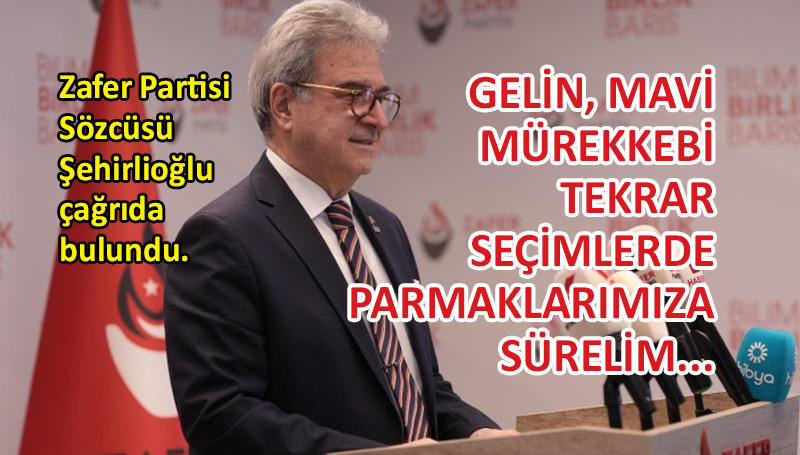 Zafer Partisi Sözcüsü Şehirlioğlu’ndan YSK’ya çağrı