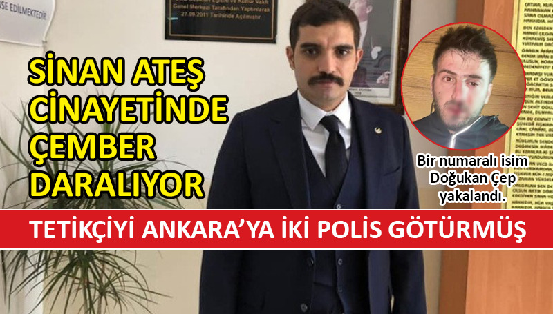 Sinan Ateş cinayetinde flaş gelişme