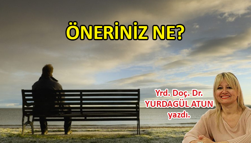 Öneriniz ne?