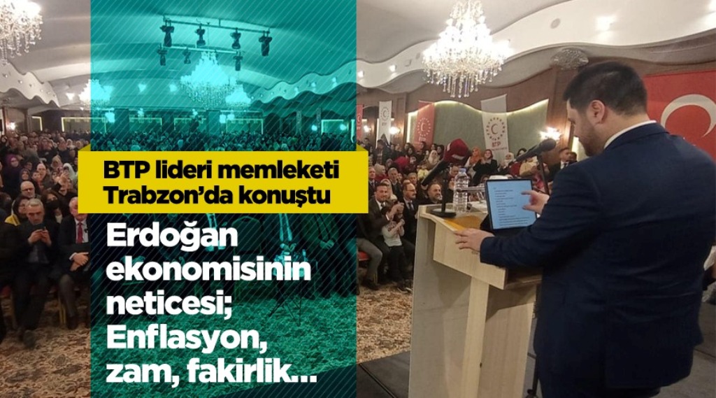 BTP lideri Baş’dan Türkiye’nin durumuna ‘soygun’ örneği