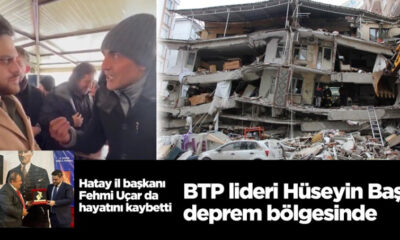 BTP lideri Hüseyin Baş, deprem bölgesinde…