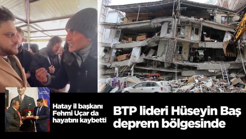 BTP lideri Hüseyin Baş, deprem bölgesinde…
