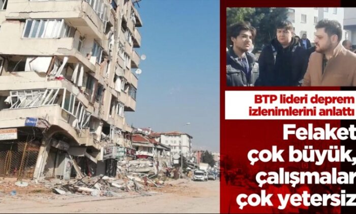 BTP lideri Hüseyin Baş, deprem bölgesinde