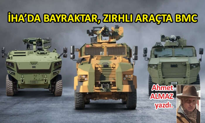 İHA’da Bayraktar, zırhlı araçta BMC