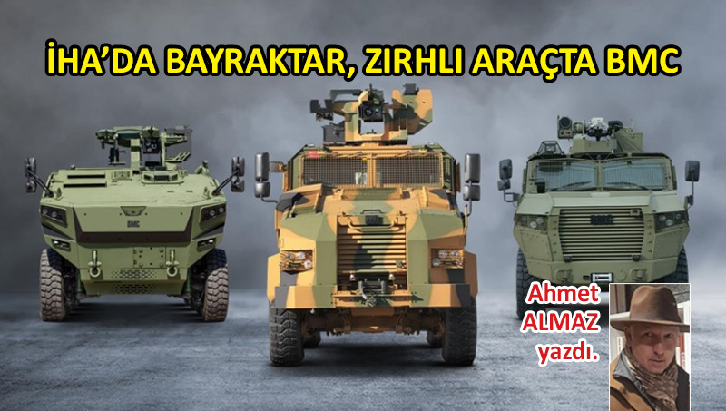 İHA’da Bayraktar, zırhlı araçta BMC