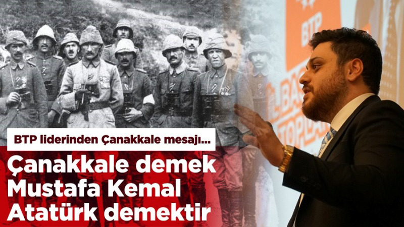 BTP lideri Hüseyin Baş’tan Çanakkale mesajı…