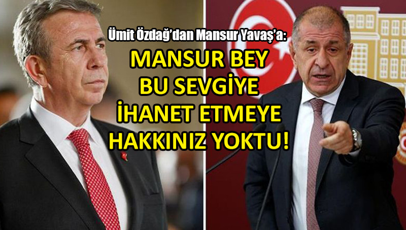 Ümit Özdağ: Mansur Bey, Türk Milleti’ni üzdünüz!