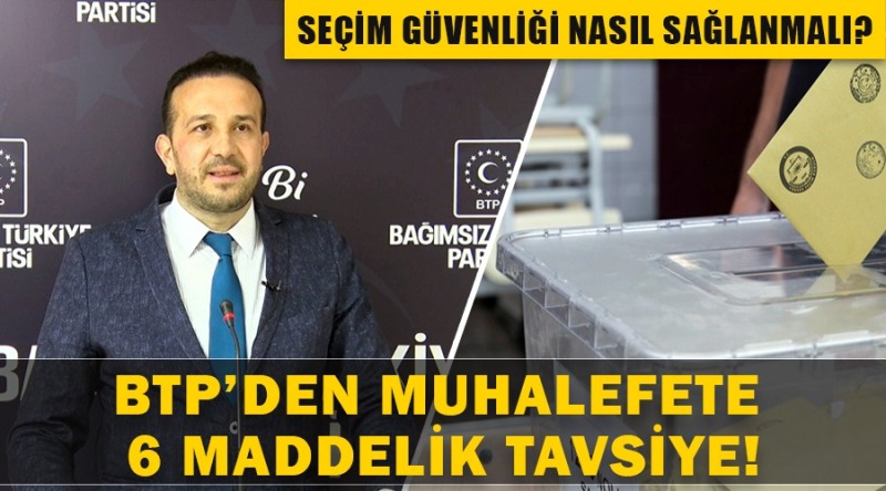 BTP’den muhalefete ‘seçim güvenliği’ tavsiyesi