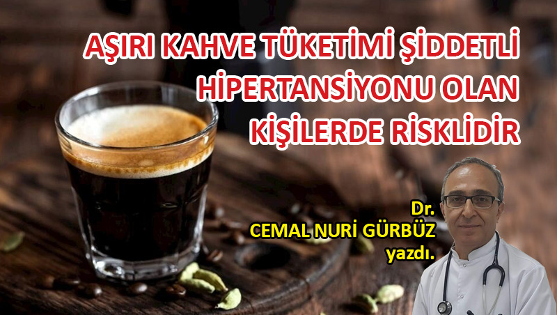 Aşırı kahve tüketimi hipertansiyonu olan kişilerde riskli…