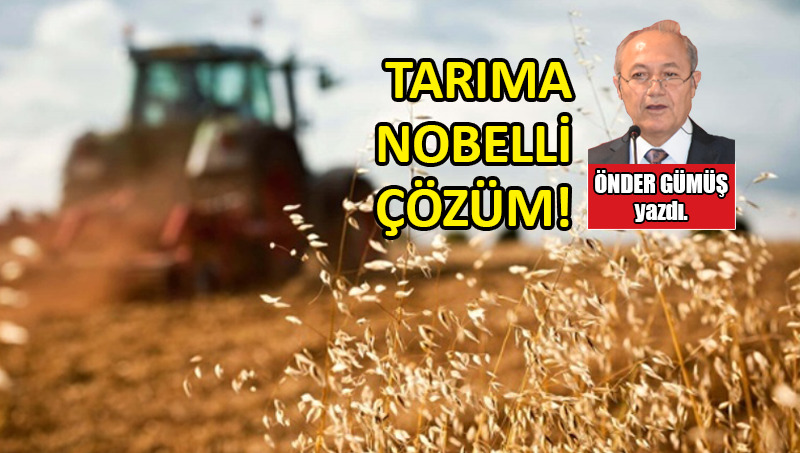 Tarıma Nobelli Çözüm!