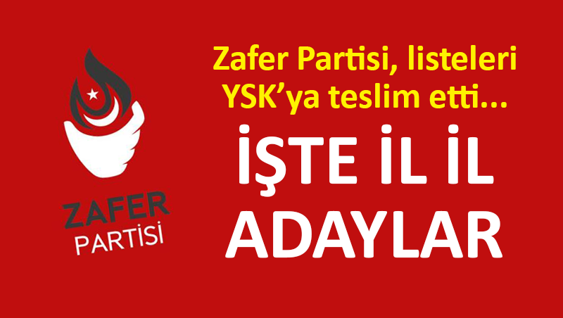 İşte Zafer Partisi milletvekili aday listesi
