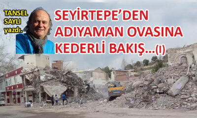 Seyirtepe’den Adıyaman Ovasına Kederli Bakış…(I)