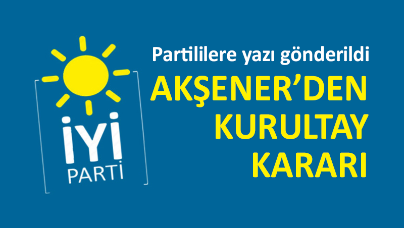 İYİ Parti’nin kurultay tarihi belli oldu