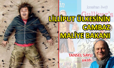 Lilliput Ülkesinin Cambaz Maliye Bakanı…