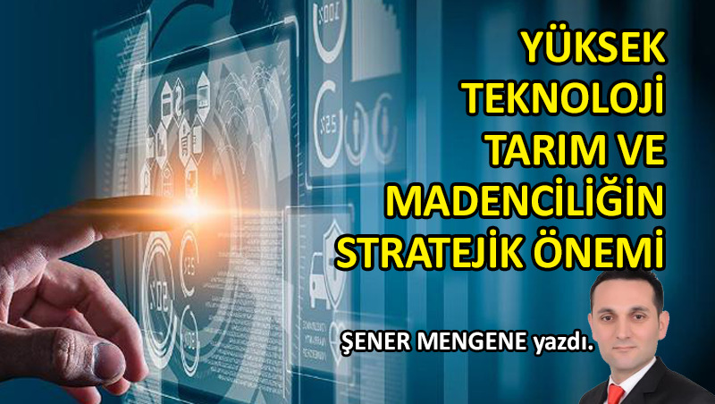 Yüksek teknoloji, tarım ve madenciliğin stratejik önemi