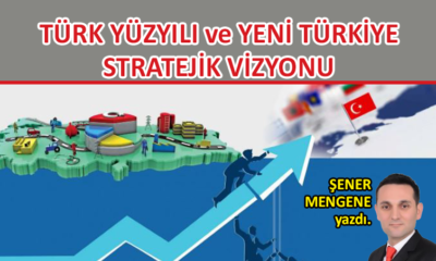 Türk Yüzyılı ve Yeni Türkiye Stratejik Vizyonu