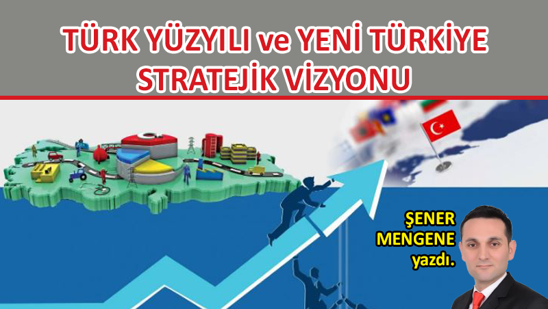 Türk Yüzyılı ve Yeni Türkiye Stratejik Vizyonu